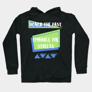 HONOR THE PAST, EMBRACE THE STREETS DESIGN Hoodie